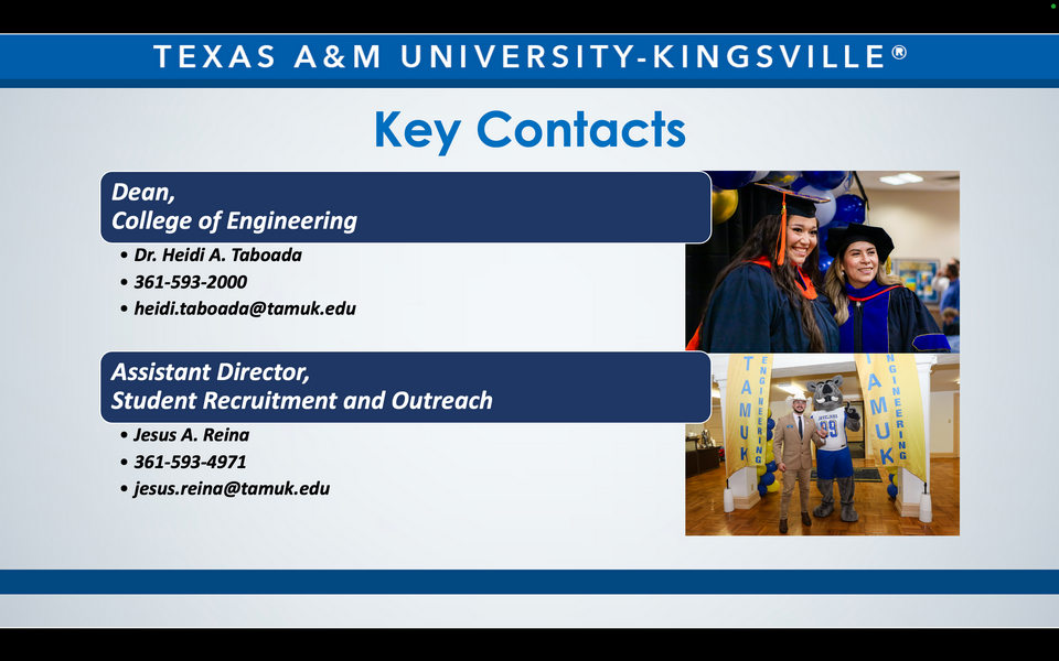 A collage featuring Texas A&M University-Kingsville student life photos. A graphic reads: Key contacts. Dean. Dr. Heidi A. Taboada. 361-593-2000. heidi.taboada@tamuk.edu. Assistant Director, Student Recruitment and Outreach. Jesus A. Reina. 361-593-4971. jesus.reina@tamuk.edu.