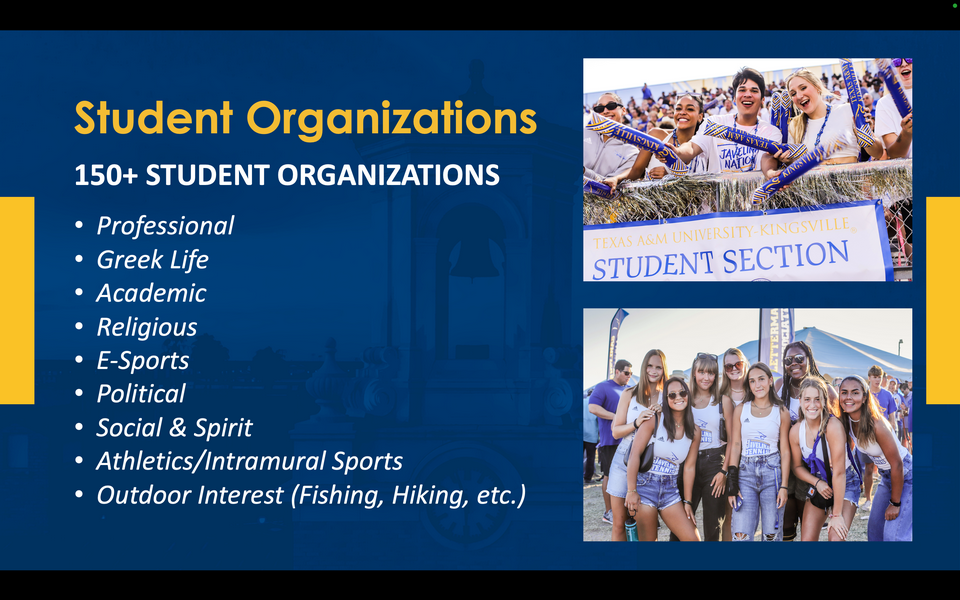 A collage featuring Texas A&M University-Kingsville student life photos. A graphic reads: Student Organizations. 150+ STUDENT ORGANIZATIONS. Professional. Greek Life. Academic. Religious. E-Sports. Political. Social & Spirit. Athletics/Intramural Sports. Outdoor Interest (Fishing, Hiking, etc.)