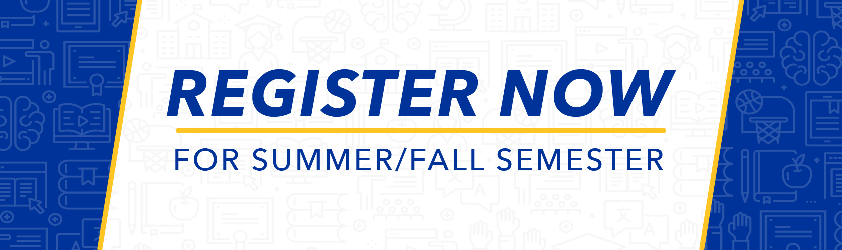Register for Summer/Fall Semesters